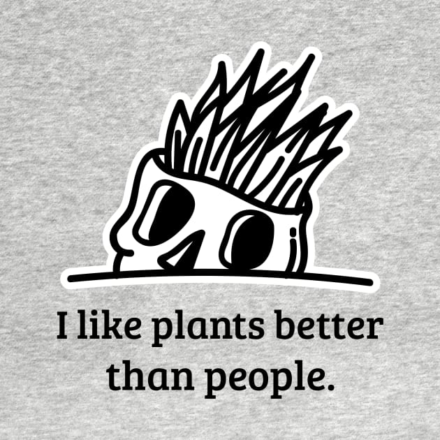 I like plants better than people - black by Nothing But Tee Shirts